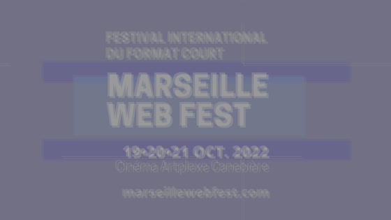 Marseille Web Fest 2022 - Trailer
